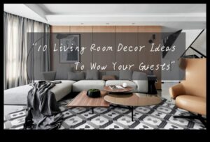 Idei de decor inspiratoare pentru a vă transforma spațiul de locuit